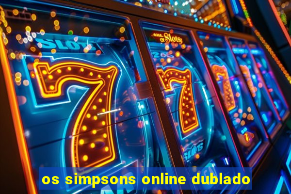 os simpsons online dublado